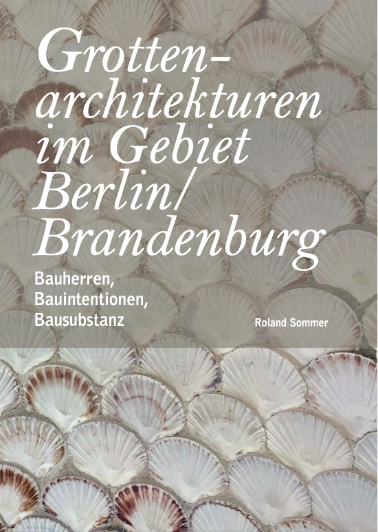 Roland Sommer: Grottenarchitekturen im Gebiet Berlin/Brandenburg ©Roland Sommer: Grottenarchitekturen im Gebiet Berlin/Brandenburg