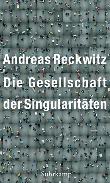 Cover Gesellschaft der Singularitäten ©http://www.suhrkamp.de/buecher/die_gesellschaft_der_singularitaet
