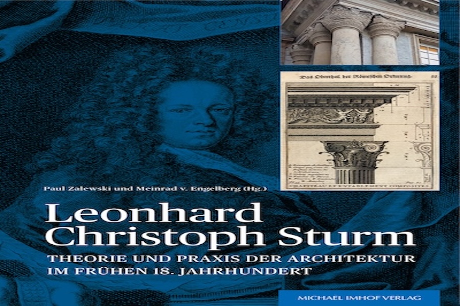Leonhard Christoph Sturm. Theorie und Praxis der Architektur im frühen 18. Jahrhundert